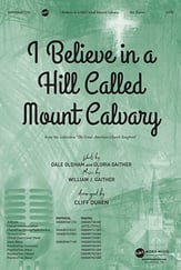 I Believe in a Hill Called Mount Calvary SATB choral sheet music cover